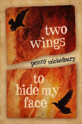 Two Wings to Hide My Face by Mickelbury, Penny