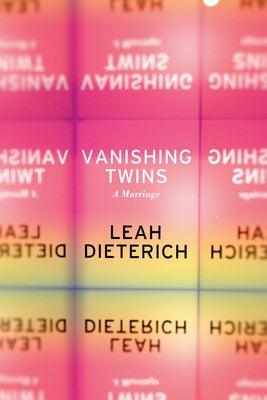 Vanishing Twins: A Marriage by Dieterich, Leah