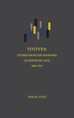 Votives: Entries from the Daybooks of Gertrude Tate, 1898-1952 - Sapphic Society