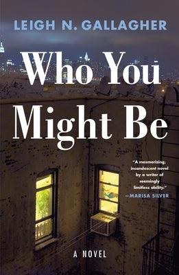 Who You Might Be by Gallagher, Leigh N.