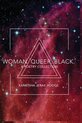 Woman. Queer. Black. by Hodge, Kameisha Jerae