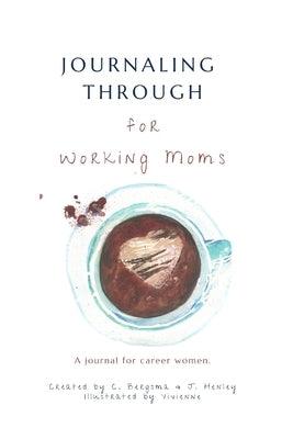 Working Moms Journal: Career Women by Bergsma, Christine