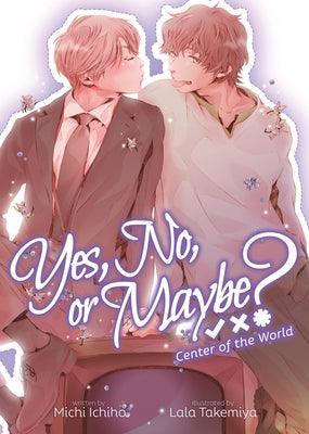 Yes, No, or Maybe? (Light Novel 2) - Center of the World - Sapphic Society