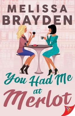 You Had Me at Merlot by Brayden, Melissa