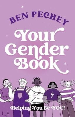 Your Gender Book: Helping You Be You! by Pechey, Ben